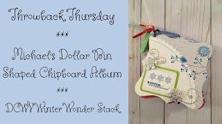 Michael's Dollar Bin Shaped Chipboard Album | DCWV Winter Wonder Stack | Throwback Thursday