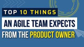 Top 10 Things an Agile Team Should Expect from the Product Owner