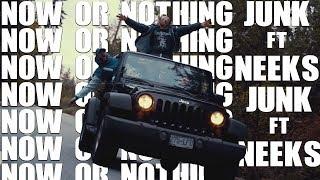 Junk - Now Or Nothing feat. Neeks (Official Video) Prod By Starkore