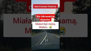 Miałam być mamą. Anonimowe Historie #anonimowa #historia #poród