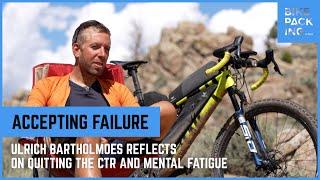 Accepting Failure - Ulrich Bartholmoes Reflects on Quitting the CTR and Mental Fatigue