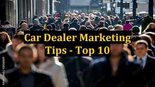 Car Dealer Marketing Tips - Top 10