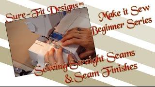 Tutorial 08 Beginning Sewing Series Make it Sew – Sewing Seams & Seam Finishes by Sure-Fit Designs™