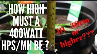 HOW HIGH MUST A 400WATT MH/HPS BE FROM THE PLANT? | EPISODE 5