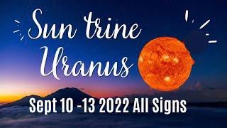 Sun Trine Uranus  Exhilarating Unexpected Change |All Signs