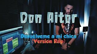 Don Aitor - Devuélveme a mi chica (Versión Rap / Hombres G)