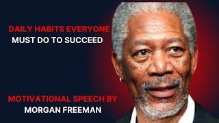 daily habit everyone must do to success | Morgan Freeman