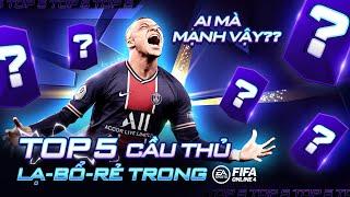  TOP 5 CẦU THỦ LẠ-BỔ-RẺ TRONG FIFA ONLINE 4 ft Tuấn Tiền Tỉ