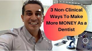 3 Non-Clinical Ways To Make More Money As a Dentist