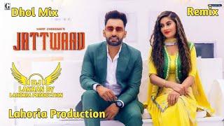 JATTWAAD | Dhol Remix | Harf Cheema Ft. Dj Lakhan by Lahoria Production Punjabi Songs Dj Mix