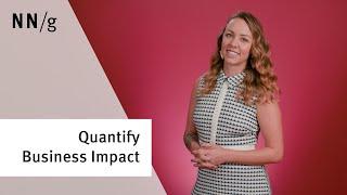 Quantify the Business Impact of Your Design