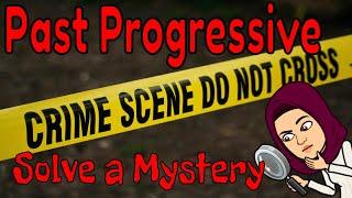 Past Progressive: Solve a Mystery Challenge