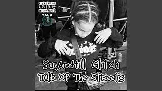 Talk Of The Streets (feat. SugarHill Glitchh)