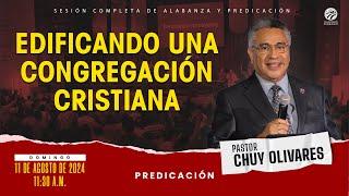 Chuy Olivares - Edificando una congregación cristiana