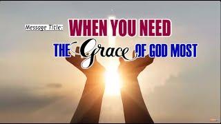 WHEN YOU NEED THE GRACE OF GOD THE MOST || APOSTLE JOHN KIMANI WILLIAM