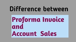 Difference between Proforma Invoice and Account  Sales || Consignment || Financial Accounting.