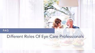 Different Roles Of Eye Care Professionals