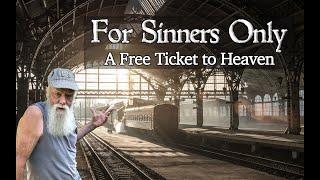 For Sinners Only - A Free Ticket to Heaven