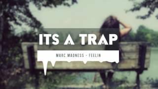 Marc Madness - Feelin