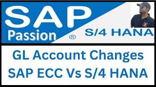 GL Account Changes SAP ECC VS S/4 HANA