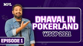 Dhaval in Pokerland Episode 1 | WSOP 2021 | MPL Poker