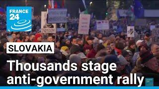 Slovakians protest PM Fico over govt pro-Russia policy shift • FRANCE 24 English