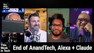 The Story of Us - AnandTech Shuts Down, Brazil Bans X, Alexa Revamp