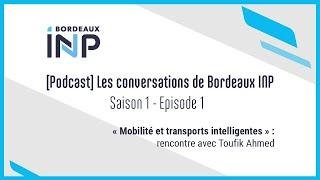 [Saison 1 - #01] Mobilité et transports intelligents : rencontre avec Toufik Ahmed