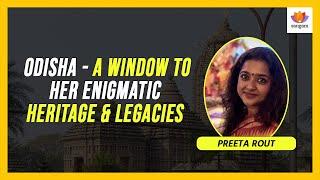 ODISHA: A Window To Her Enigmatic Heritage & Legacies | Preeta Rout | #sangamtalks