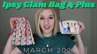 Ipsy Glam Bag & Glam Bag Plus | Unboxing & Try-On | March 2021