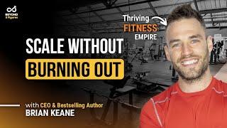 Building a Scalable Business Model for Entrepreneurial Freedom with Brian Keane