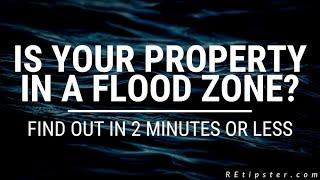 Is Your Property In A Flood Zone? Find Out In 2 Minutes Or Less!