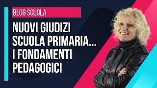 Nuovi giudizi scuola primaria: i fondamenti pedagogici