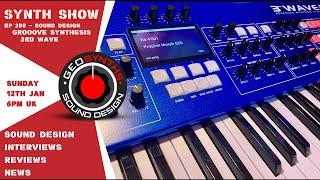 Synth Show - Ep208 - Sound Design - Groove Synthesis 3rd Wave