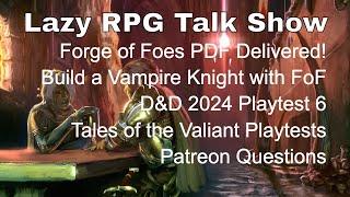 Forge of Foes PDF, Shard Tabletop, 2024 D&D Playtest 6, ToV Playtests – Lazy RPG Talk Show