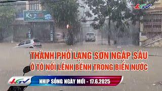 Thành phố Lạng Sơn ngập sâu, ô tô nổi lềnh bềnh trong biển nước | Nhịp sống ngày mới 17.6.2025