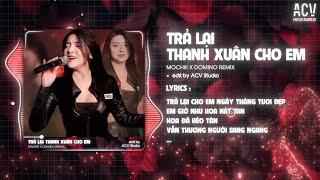 Trả Lại Cho Em Ngày Tháng Tươi Đẹp Remix | TRẢ LẠI THANH XUÂN CHO EM - MOCHIII x DOMINO REMIX