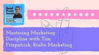 Mastering Marketing Discipline with Tim Fitzpatrick, Rialto Marketing