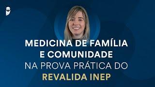 Medicina de Família e Comunidade na prova prática do Revalida INEP