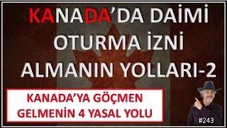 KANADA’DA DAİMİ OTURMA VİZESİ ALMANIN YOLLARI-2 #242 HOW TO GET A PERMANENT RESIDENCE VISA IN CANADA