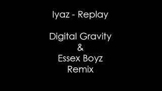 Iyaz - Replay (Digital Gravity & Essex Boyz Remix)