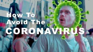 How To Avoid The Coronavirus (THE EASY WAY)