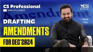 Drafting AMENDMENTS Dec 24 (NEW Syllabus) | CS Professional Drafting | CS Vikas Vohra