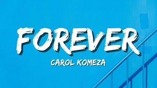 Carol Komeza - Forever (Lyrics) TikTok Trending Song