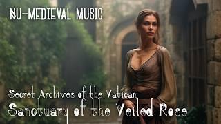 Sanctuary of the Veiled Rose - Secret Archives of the Vatican [Nu-Medieval Music]