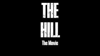 The Hill, The Movie