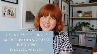 3 Easy Tips to Book MORE Weddings as a Wedding Photographer