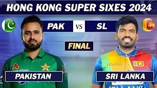 Final Match | Pakistan vs Sri Lanka | Hong Kong Super Sixes