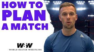 How to Plan a Pro Wrestling Match | WORLD-BEATER WRESTLING