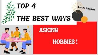 TOP  4  THE BEST WAYS FOR ASKING HOBBIES. Belajar  tentang Hobi  dalam Bahasa Inggris . WAJIB TAU !